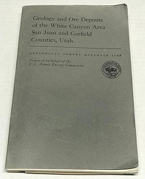 Geology and Ore Deposits of the White Canyon Area San Juan and Garfield Counties, Utah (Geologica...