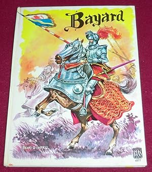 Image du vendeur pour BAYARD - Sa vie et ses prouesses racontes d'aprs l'histoire de son Loyal Serviteur mis en vente par LE BOUQUINISTE