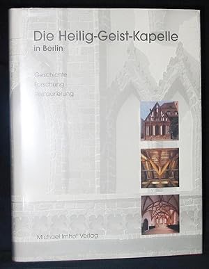 Seller image for Die Heilig-Geist-Kapelle in Berlin : Geschichte, Forschung, Restaurierung for sale by Exquisite Corpse Booksellers