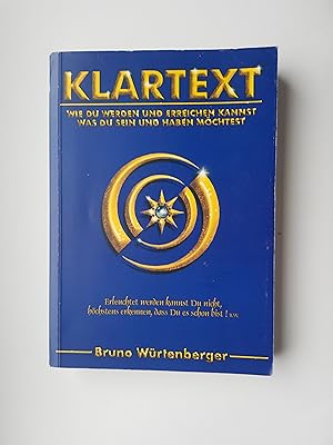 Image du vendeur pour Klartext. Wie Du werden und Erreichen kannst was Du sein und haben mchstest. Erleuchtet werden kannst Du nicht, hchstens erkennen, dass Du es schon bist mis en vente par Bildungsbuch