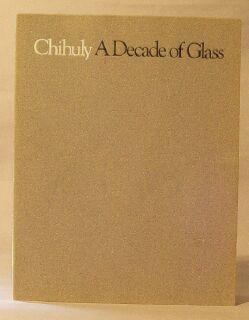 Seller image for Chihuly: A Decade of Glass for sale by Books & Bidders Antiquarian Booksellers