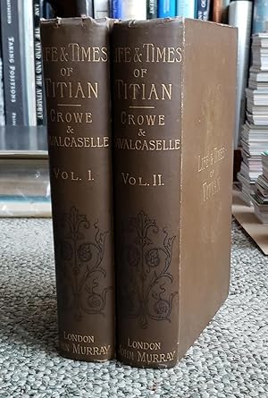 Bild des Verkufers fr The Life and Times of Titian, with Some Account of His Family. 2 vols. zum Verkauf von Ted Kottler, Bookseller
