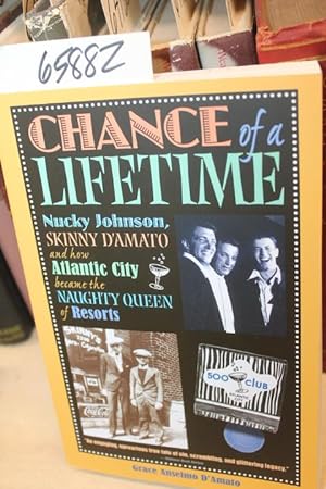 Image du vendeur pour Chance of a Lifetime Nicky Johnson, Skinny D'Amato and how Atlantic City became the Naughty Queen of Resorts mis en vente par Princeton Antiques Bookshop