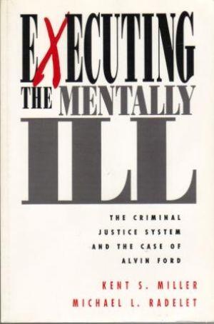 Seller image for EXECUTING THE MENTALLY ILL. The Criminal Justice System and the Case of Alvin Ford for sale by Loretta Lay Books