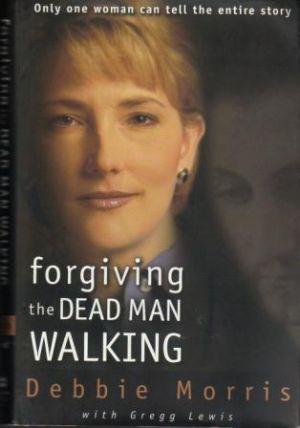 FORGIVING THE DEAD MAN WALKING