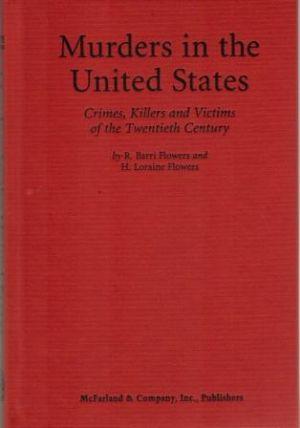 Seller image for MURDERS IN THE UNITED STATES. Crimes, Killers and Victims of the Twentieth Century for sale by Loretta Lay Books