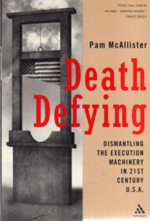 DEATH DEFYING. Dismantling the Execution Machinery in 21st Century U.S.A