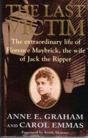 Seller image for THE LAST VICTIM. The extraordinary life of Florence Maybrick, the wife of Jack the Ripper for sale by Loretta Lay Books