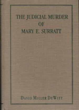 Bild des Verkufers fr THE JUDICIAL MURDER OF MARY E. SURRATT zum Verkauf von Loretta Lay Books