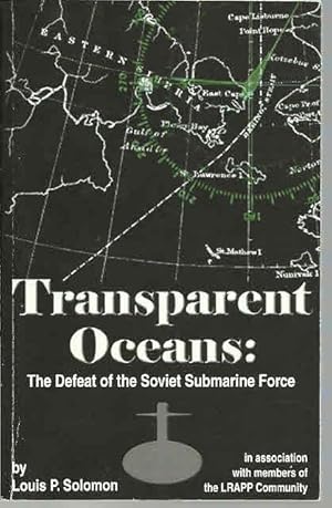 Transparent Oceans: The Defeat of the Soviet Submarine Force