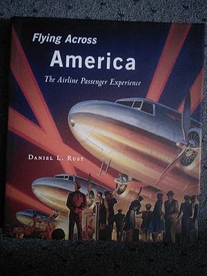 Image du vendeur pour Flying Across America: The Airline Passenger Experience mis en vente par Prairie Creek Books LLC.