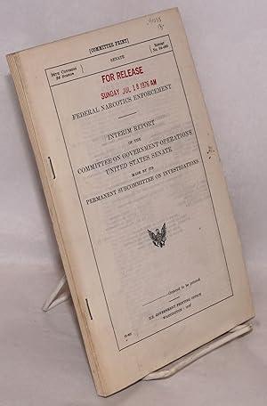 Seller image for Federal narcotics enforcement / interim report of the Committee on government operations United States senate made by its Permanent subcommittee on investigations for sale by Bolerium Books Inc.