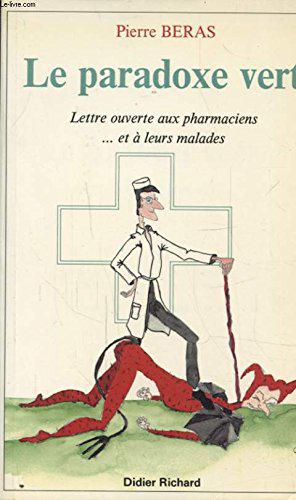 Bild des Verkufers fr le paradoxe vert (lettre ouverte aux pharmaciens et  leurs malades zum Verkauf von JLG_livres anciens et modernes