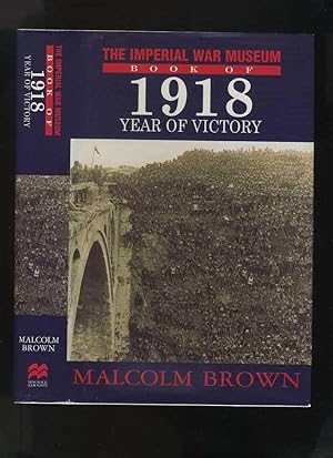 Image du vendeur pour The Imperial War Museum Book of 1918, Year of Victory mis en vente par Roger Lucas Booksellers