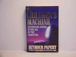 The Children's Machine: Rethinking School in the Age of the Computer