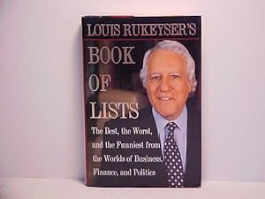 Seller image for Louis Rukeyser's Book of Lists: The Best, the Worst, and the Funniest from the Worlds of Business, Finance, and Politics for sale by Gene The Book Peddler