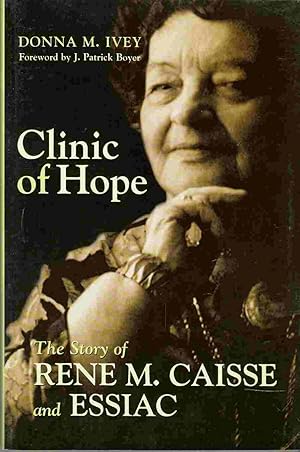 Image du vendeur pour Clinic of Hope The Story of Rene M. Caisse and Essiac mis en vente par Riverwash Books (IOBA)