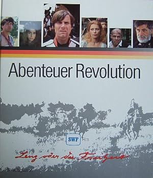 Imagen del vendedor de Abenteuer Revolution : d. SWF-Film Lenz oder die Freiheit. hrsg. von Friedrich P. Kahlenberg u. Dietrich Mack. [Die Autoren Peter Schulze-Rohr .] a la venta por Antiquariat Blschke