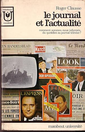 Seller image for LE JOURNAL ET L'ACTUALITE. COMMENT SOMMES-NOUS INFORMES, DU QUOTIDIEN AU JOURNAL TELEVISE for sale by Librairie l'Aspidistra