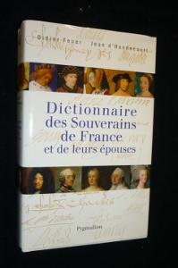 Seller image for Dictionnaire des Souverains de France et de leurs pouses for sale by Abraxas-libris