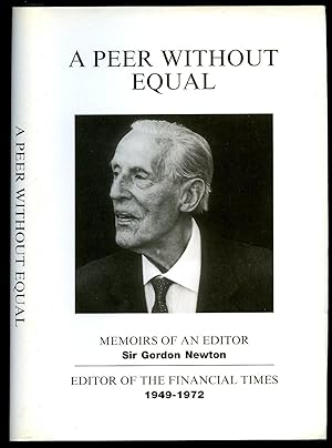 Image du vendeur pour A Peer Without Equal; Memoirs of an Editor; Editor of the Financial Times, 1949-1972 mis en vente par Little Stour Books PBFA Member