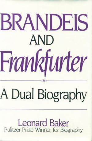 Bild des Verkufers fr Brandeis and Frankfurter : a dual biography. zum Verkauf von Steven Wolfe Books