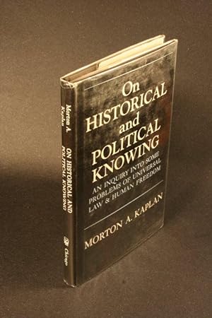 Imagen del vendedor de On historical and political knowing; an inquiry into some problems of universal law & human freedom. a la venta por Steven Wolfe Books