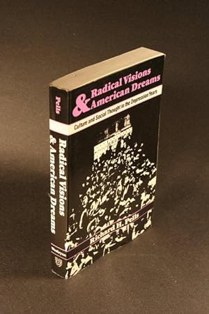 Bild des Verkufers fr Radical visions and American dreams : culture and social thought in the Depression years. zum Verkauf von Steven Wolfe Books