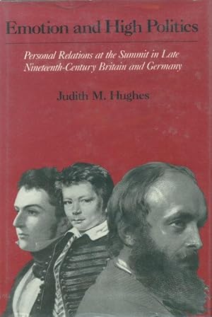Image du vendeur pour Emotion and high politics : personal relations at the summit in late nineteenth-century Britain and Germany. mis en vente par Steven Wolfe Books