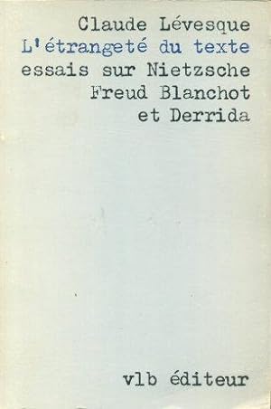 Image du vendeur pour L'tranget du texte : essais sur Nietzsche, Freud, Blanchot et Derrida. mis en vente par Steven Wolfe Books
