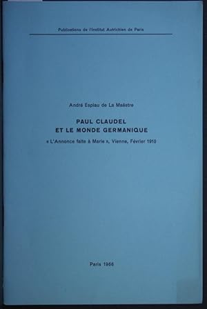 Seller image for Paul Claudel et le monde germanique: "L'Annonce faite  Marie", Vienne, Fvrier 1918. for sale by Steven Wolfe Books