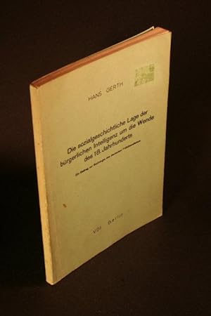 Seller image for Die sozialgeschichtliche Lage der Brgerlichen Intelligenz um die wende des 18. Jahrhunderts. Ein Beitrag zur Soziologie des Deutschen Fruhliberalismus . for sale by Steven Wolfe Books