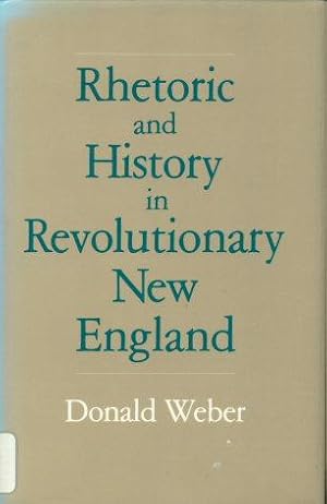 Bild des Verkufers fr Rhetoric and history in revolutionary New England. zum Verkauf von Steven Wolfe Books