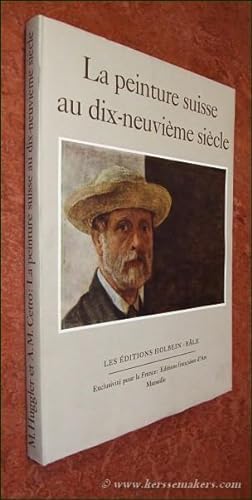 Seller image for La peinture Suisse au dix-neuvime sicle. for sale by Emile Kerssemakers ILAB