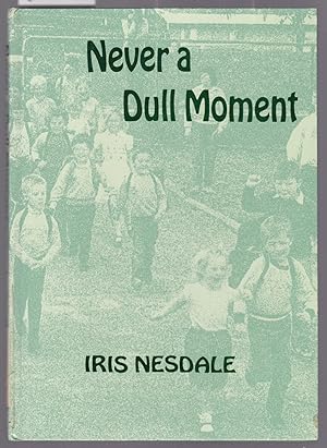 Bild des Verkufers fr Never a Dull Moment - A Story of Infant and Junior Primary Schools of South Australia zum Verkauf von Laura Books