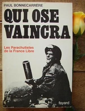 Image du vendeur pour Qui ose vaincra, les parachutistes de la france libre mis en vente par Bonnaud Claude