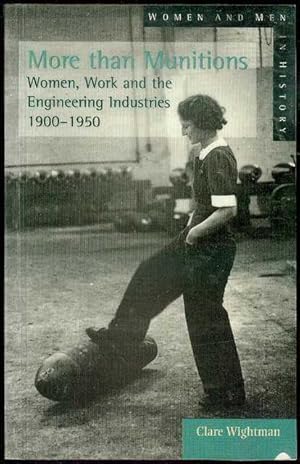 More Than Munitions: Women, Work and the Engineering Industries, 1900-1950