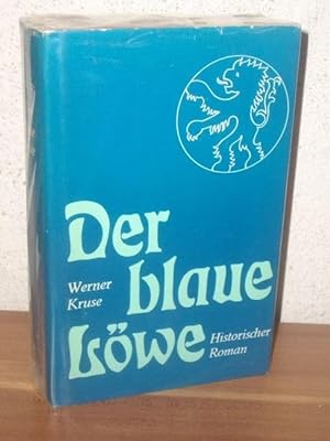Der blaue Löwe histor. Roman / Werner Kruse