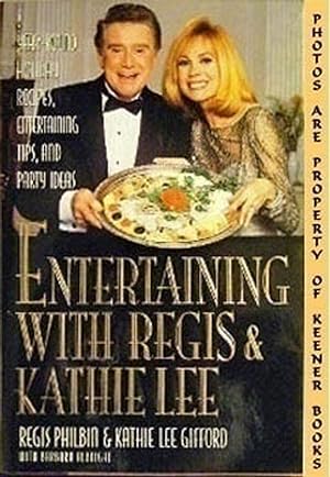 Seller image for ENTERTAINING WITH REGIS & KATHIE LEE : Round Holiday Recipes, Entertaining Tips, And Party Ideas for sale by Keener Books (Member IOBA)