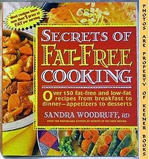 SECRETS OF FAT-FREE COOKING : Most Recipes Have Less Than 1 Gram Of Fat Per Serving