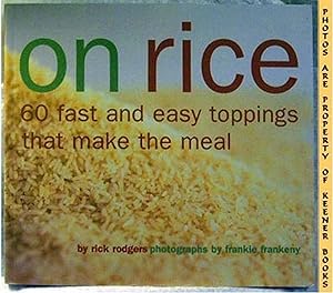 Seller image for ON RICE : 60 Fast And Easy Toppings That Make The Meal for sale by Keener Books (Member IOBA)