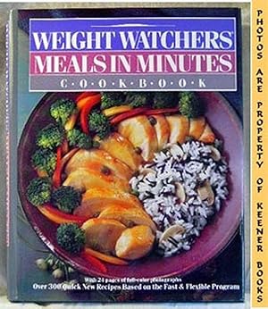 Weight Watchers Meals In Minutes Cookbook : Over 300 Quick Recipes Based On The Fast & Flexible P...
