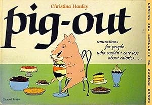 Seller image for Pig-Out : Concoctions For People Who Couldn't Care Less About Calories for sale by Keener Books (Member IOBA)