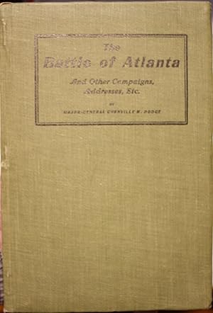 Bild des Verkufers fr The Battle of Atlanta and Other Campaigns, Adresses, Etc. By Major-General Grenville M. Dodge zum Verkauf von Old West Books  (ABAA)