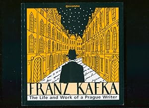 Franz Kafka The Life and Work of a Prague Writer