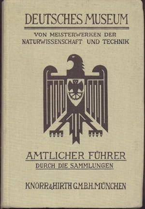 Deutsches Museum. Von Meisterwerken der Naturwissenschaft und Technik. Amtlicher Führer durch die...