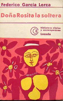 Seller image for DOA ROSITA LA SOLTERA, O EL LENGUAJE DE LAS FLORES. Poema granadino del novecientos, dividido en varios jardines, con escenas de canto y baile (1935). 4 ed. for sale by angeles sancha libros