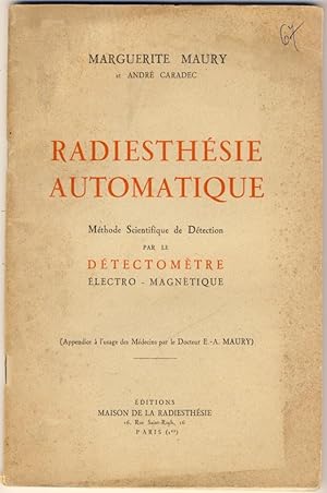 Radiesthésie automatique. Méthode scientifique de détection par le détectomètre électro-magnétique.