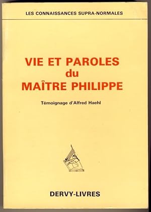 Vie et paroles du Maître Philippe. Témoignage d'Alfred Haehl