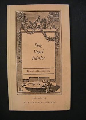 Bild des Verkufers fr Flog Vogel federlos- Deutsche Rtseldichtung zum Verkauf von Antiquariat Strter